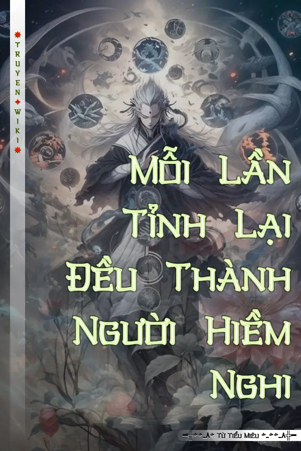 Mỗi Lần Tỉnh Lại Đều Thành Người Hiềm Nghi