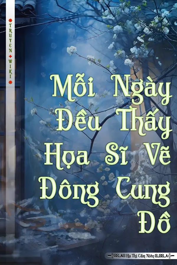 Mỗi Ngày Đều Thấy Họa Sĩ Vẽ Đông Cung Đồ