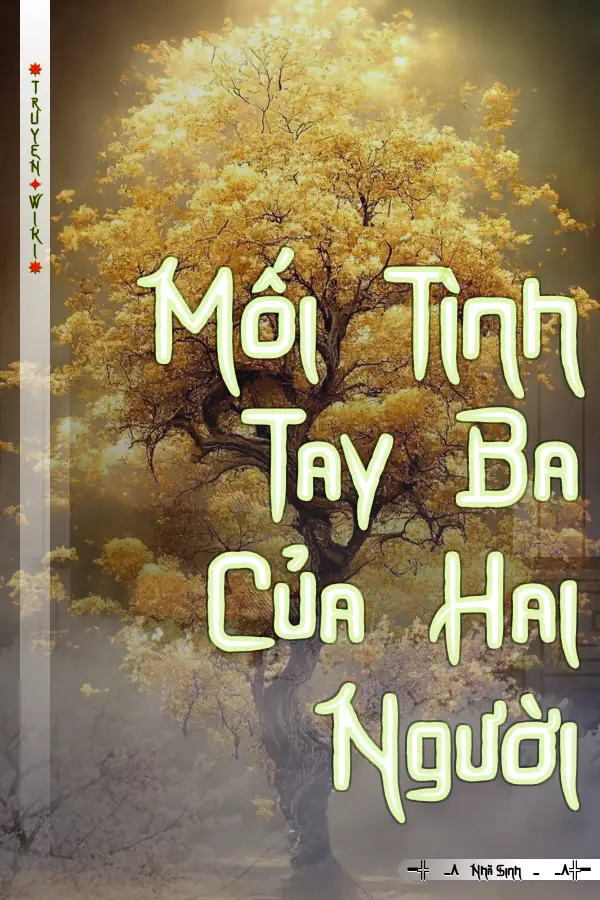 Truyện Mối Tình Tay Ba Của Hai Người