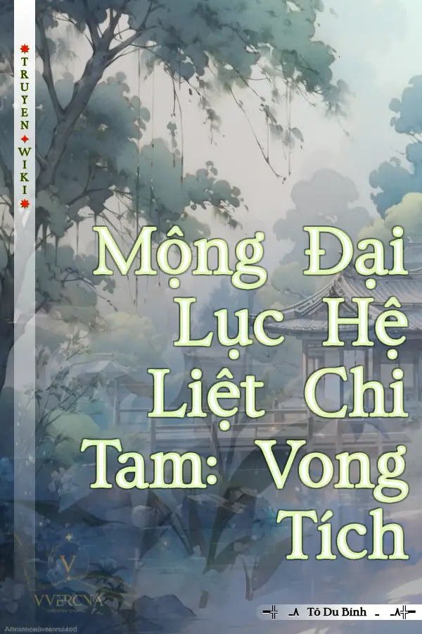 Truyện Mộng Đại Lục Hệ Liệt Chi Tam: Vong Tích