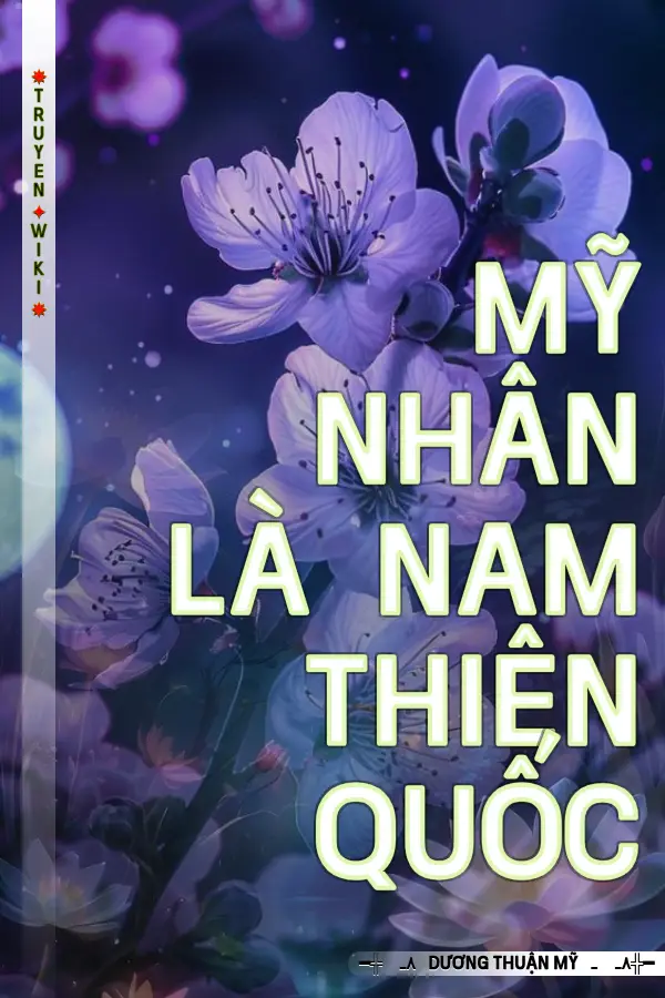 Truyện Mỹ Nhân Là Nam Thiên Quốc