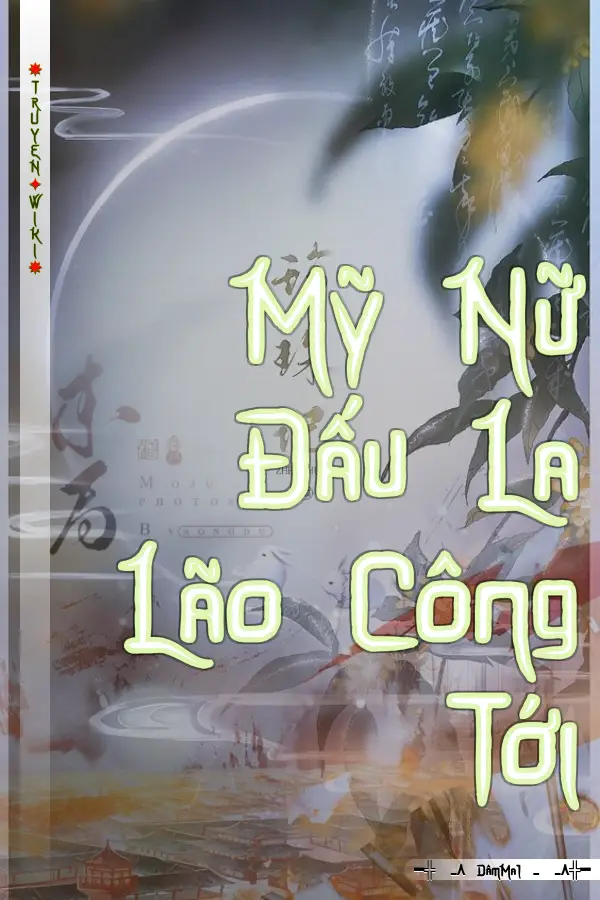 Truyện Mỹ Nữ Đấu La Lão Công Tới