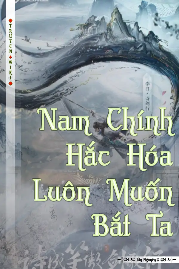 Truyện Nam Chính Hắc Hóa Luôn Muốn Bắt Ta