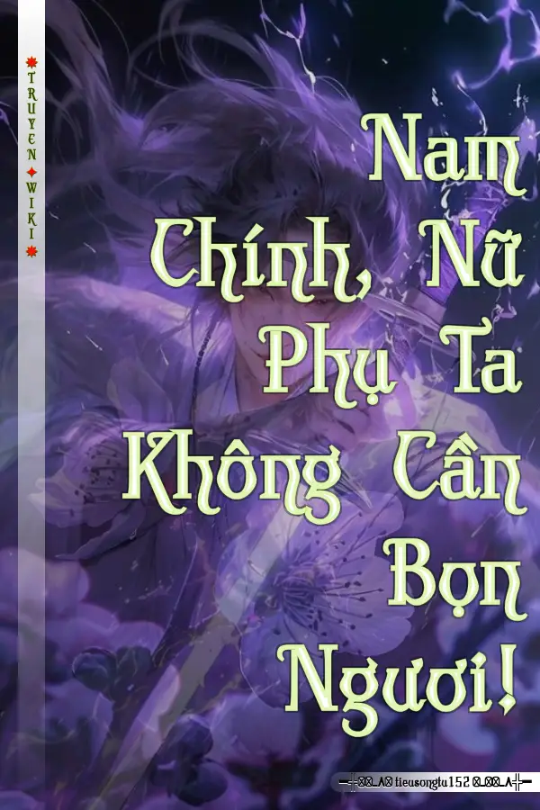 Nam Chính, Nữ Phụ Ta Không Cần Bọn Ngươi!