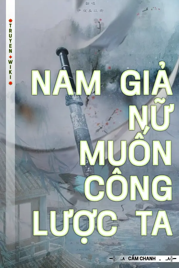 Nam Giả Nữ Muốn Công Lược Ta