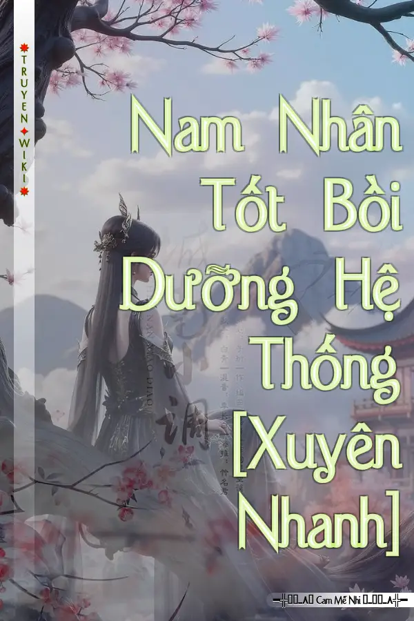 Truyện Nam Nhân Tốt Bồi Dưỡng Hệ Thống [Xuyên Nhanh]