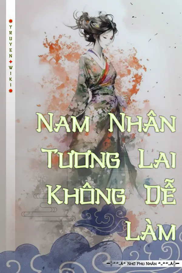 Nam Nhân Tương Lai Không Dễ Làm