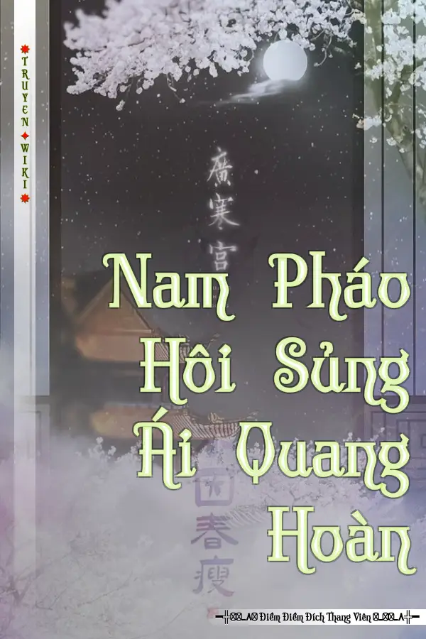 Truyện Nam Pháo Hôi Sủng Ái Quang Hoàn