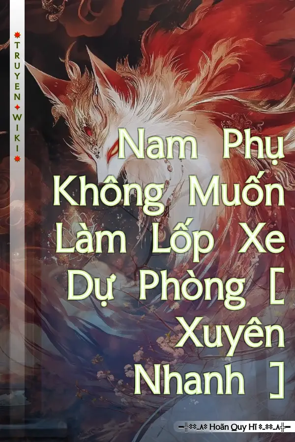 Nam Phụ Không Muốn Làm Lốp Xe Dự Phòng [ Xuyên Nhanh ]