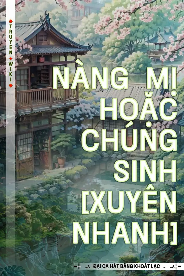 Nàng Mị Hoặc Chúng Sinh [Xuyên Nhanh]