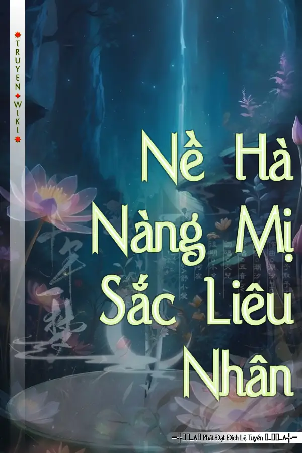 Truyện Nề Hà Nàng Mị Sắc Liêu Nhân