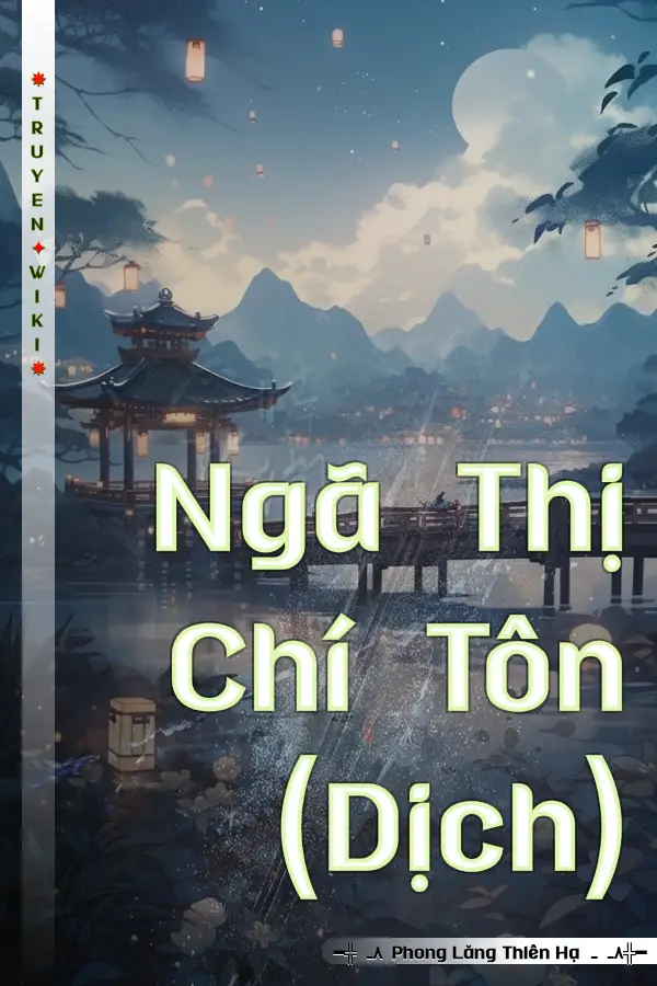 Truyện Ngã Thị Chí Tôn (Dịch)