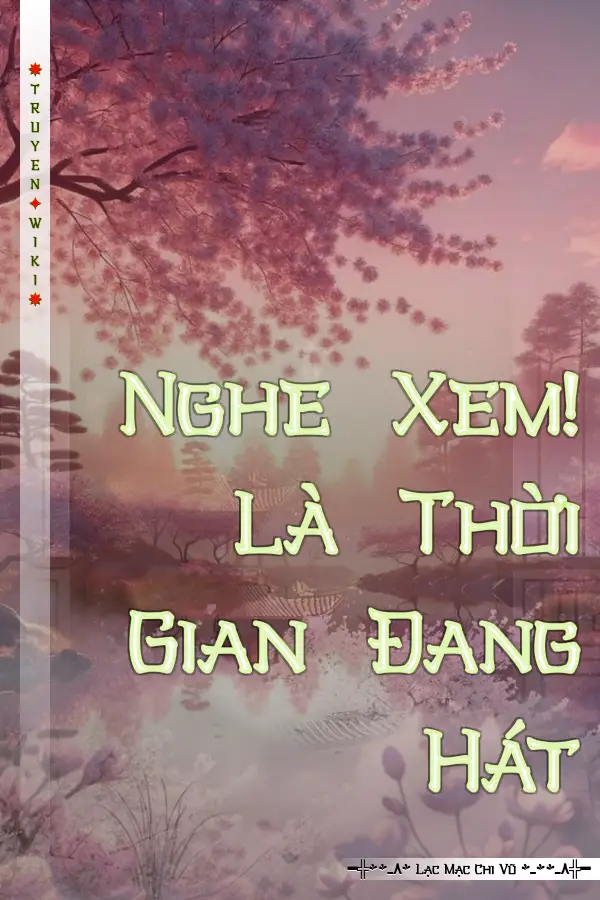 Truyện Nghe Xem! Là Thời Gian Đang Hát