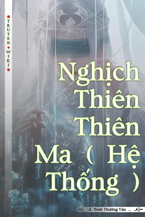 Truyện Nghịch Thiên Thiên Ma ( Hệ Thống )