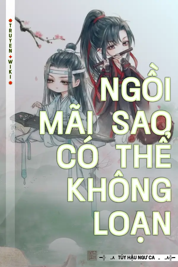 Truyện Ngồi Mãi Sao Có Thể Không Loạn