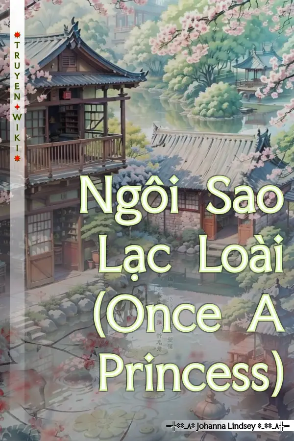 Truyện Ngôi Sao Lạc Loài (Once A Princess)