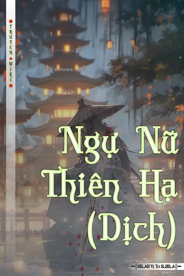 Truyện Ngự Nữ Thiên Hạ (Dịch)