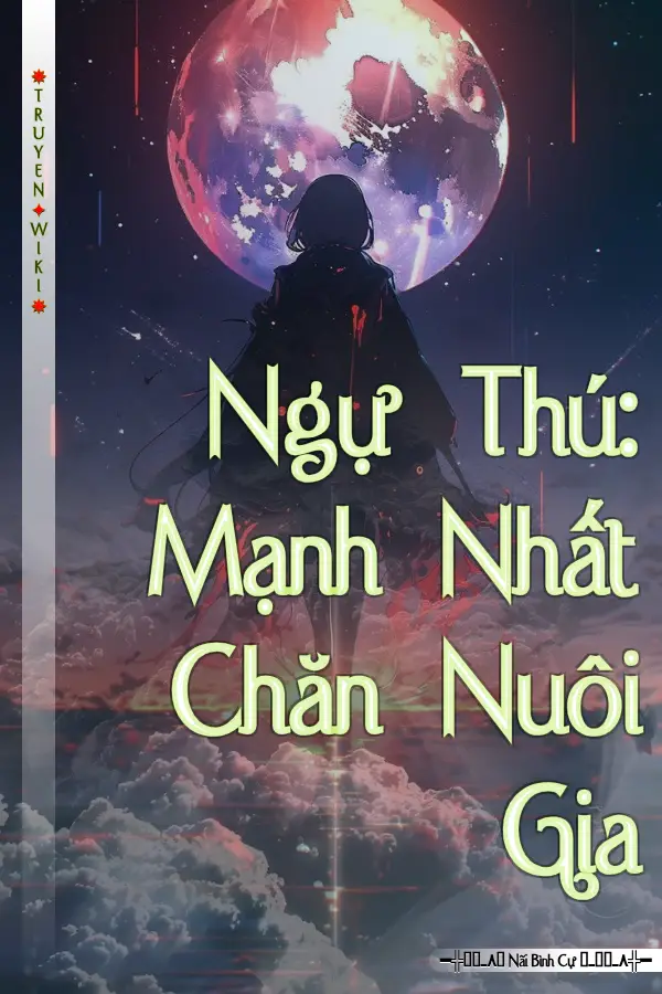 Ngự Thú: Mạnh Nhất Chăn Nuôi Gia