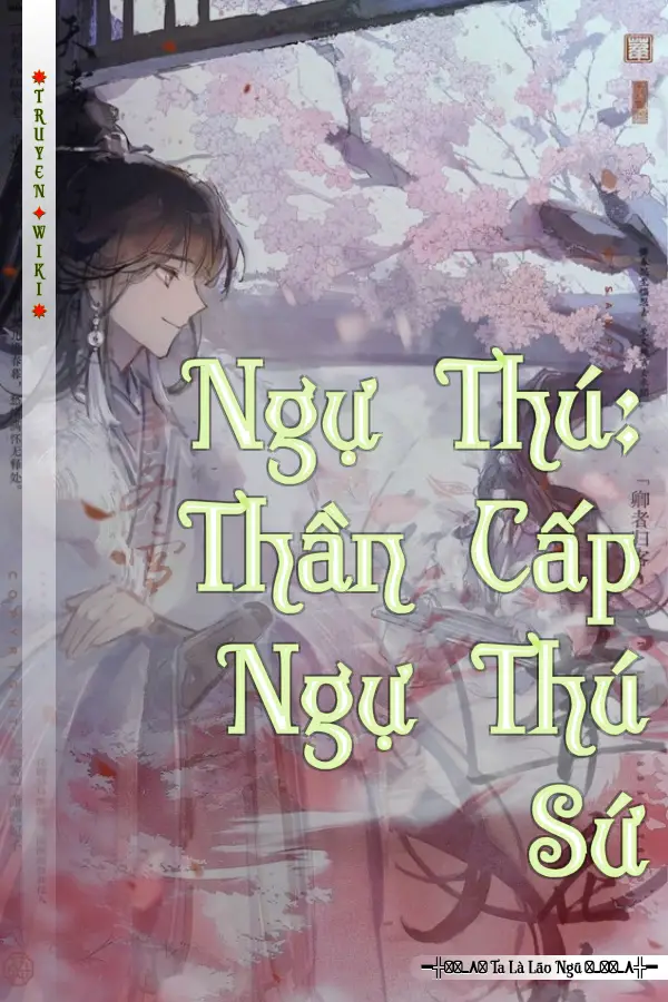 Ngự Thú: Thần Cấp Ngự Thú Sứ