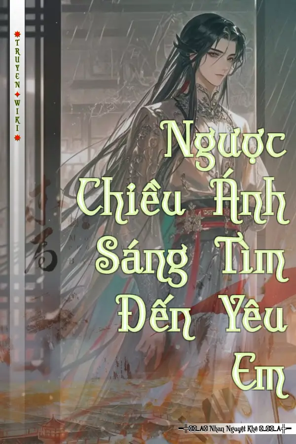 Truyện Ngược Chiều Ánh Sáng Tìm Đến Yêu Em