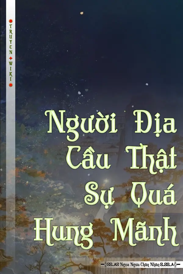 Người Địa Cầu Thật Sự Quá Hung Mãnh