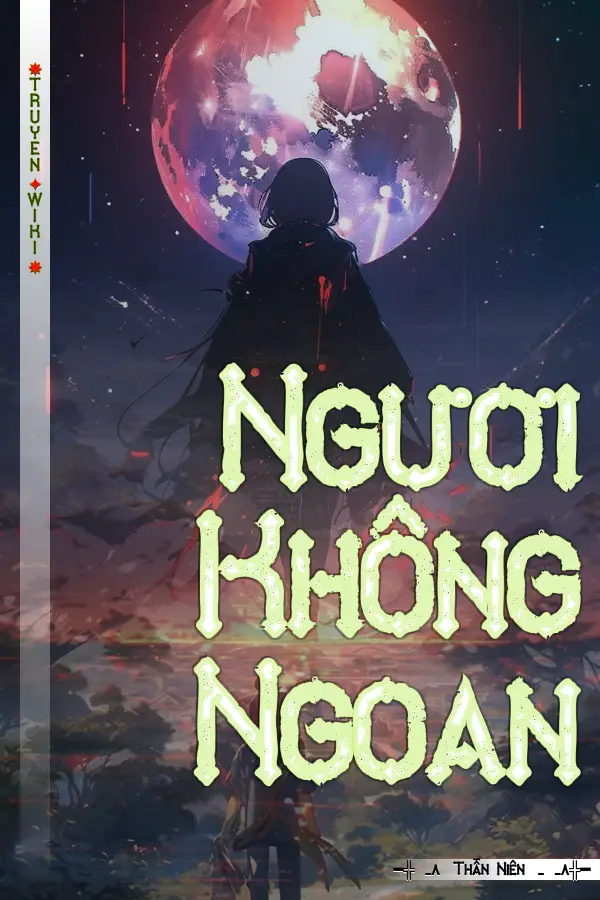 Truyện Ngươi Không Ngoan