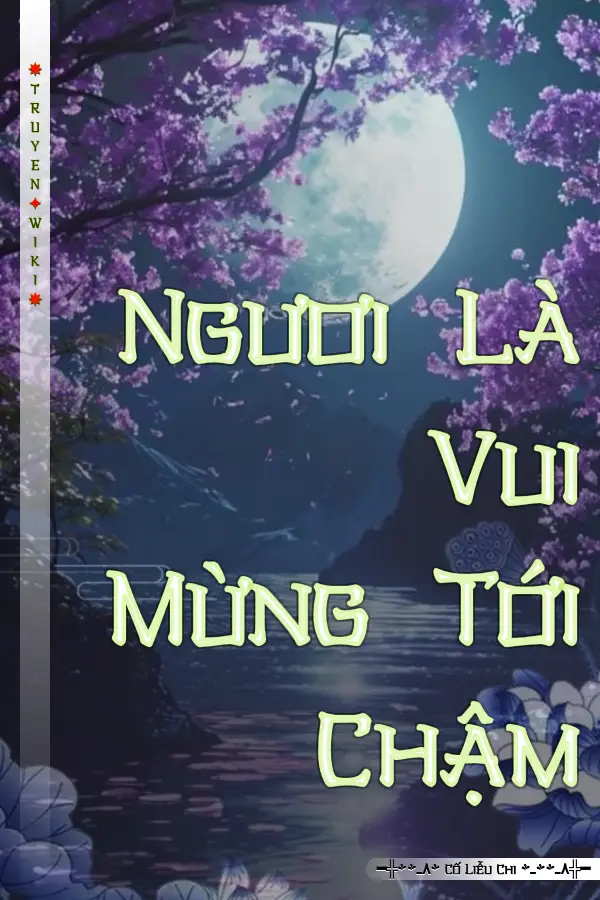 Truyện Ngươi Là Vui Mừng Tới Chậm