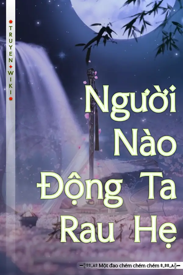 Truyện Người Nào Động Ta Rau Hẹ