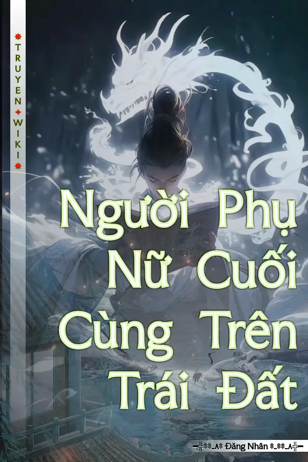 Truyện Người Phụ Nữ Cuối Cùng Trên Trái Đất