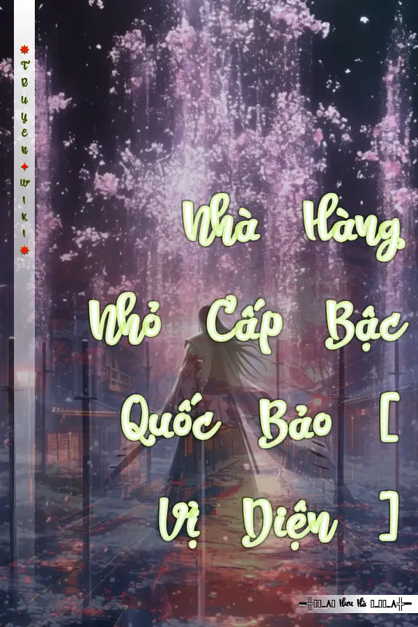 Nhà Hàng Nhỏ Cấp Bậc Quốc Bảo [ Vị Diện ]