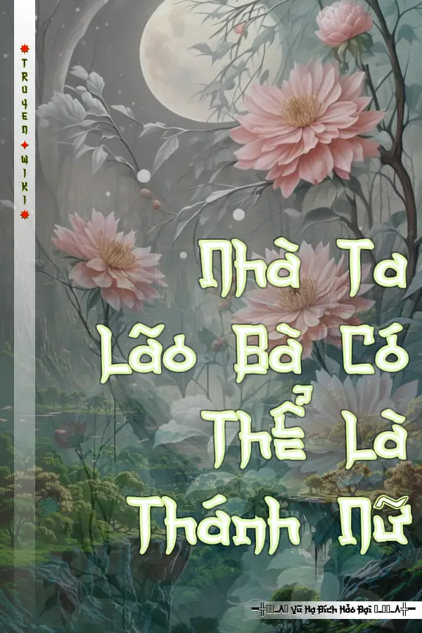 Truyện Nhà Ta Lão Bà Có Thể Là Thánh Nữ