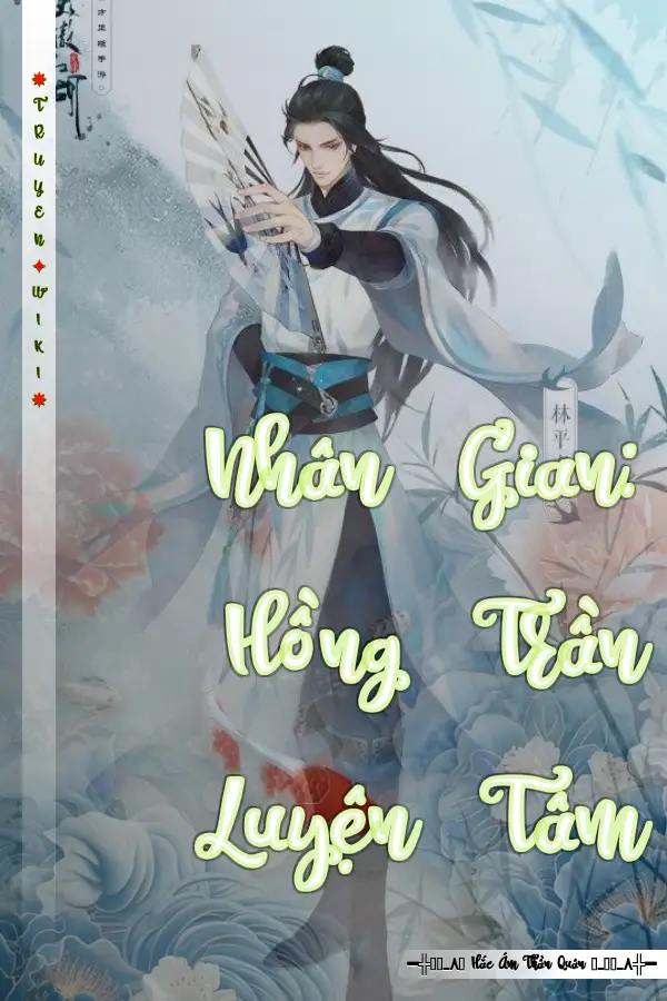 Truyện Nhân Gian: Hồng Trần Luyện Tâm