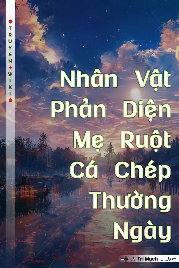 Nhân Vật Phản Diện Mẹ Ruột Cá Chép Thường Ngày