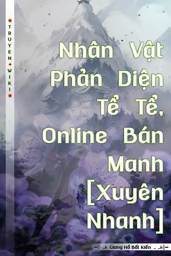 Truyện Nhân Vật Phản Diện Tể Tể, Online Bán Manh [Xuyên Nhanh]