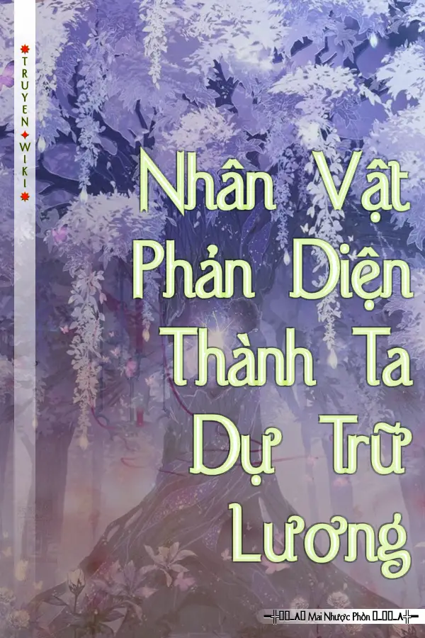 Nhân Vật Phản Diện Thành Ta Dự Trữ Lương