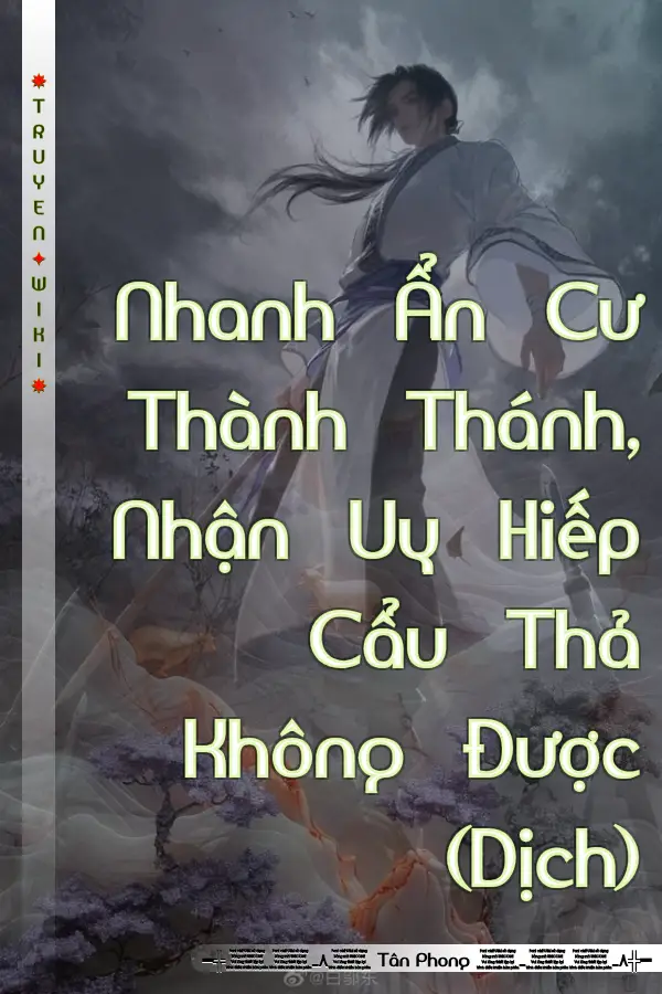 Nhanh Ẩn Cư Thành Thánh, Nhận Uy Hiếp Cẩu Thả Không Được (Dịch)