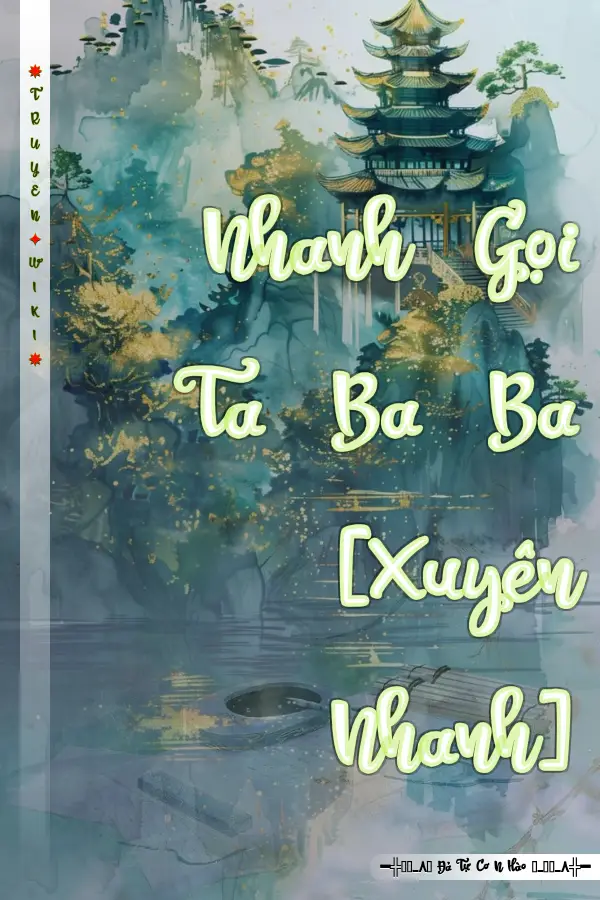 Truyện Nhanh Gọi Ta Ba Ba [Xuyên Nhanh]