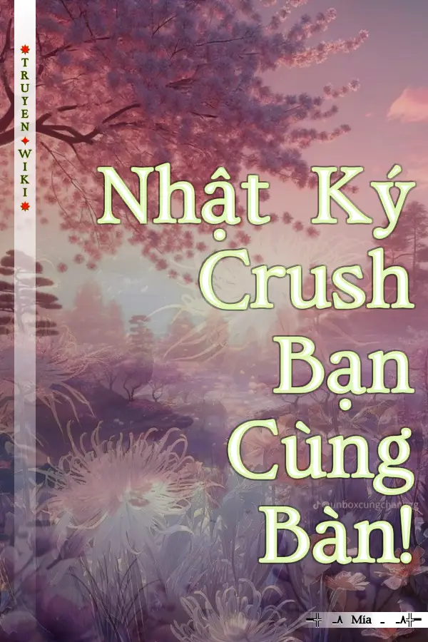 Truyện Nhật Ký Crush Bạn Cùng Bàn!