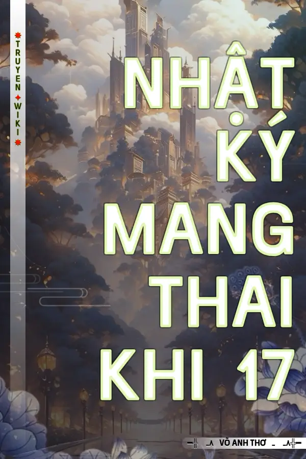 Truyện Nhật Ký Mang Thai Khi 17