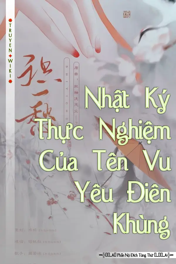 Truyện Nhật Ký Thực Nghiệm Của Tên Vu Yêu Điên Khùng