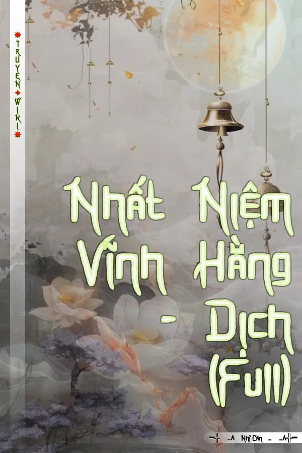 Nhất Niệm Vĩnh Hằng - Dịch (Full)