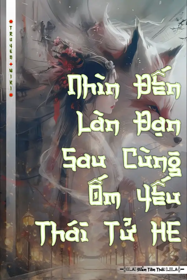 Nhìn Đến Làn Đạn Sau Cùng Ốm Yếu Thái Tử HE