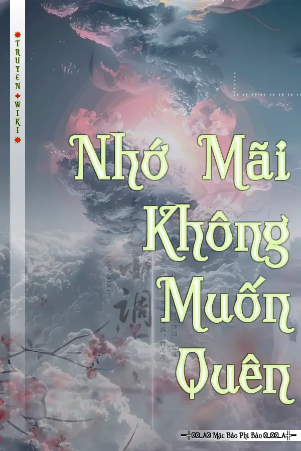 Truyện Nhớ Mãi Không Muốn Quên