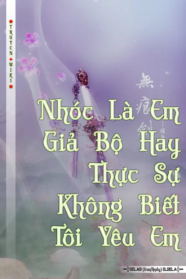 Nhóc Là Em Giả Bộ Hay Thực Sự Không Biết Tôi Yêu Em