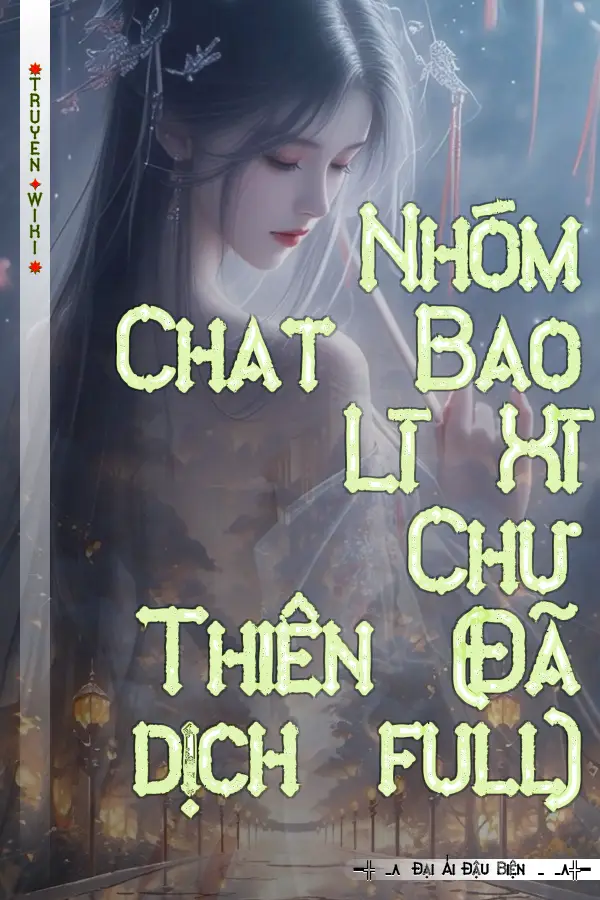 Nhóm Chat Bao Lì Xì Chư Thiên (Đã dịch full)