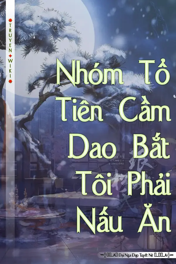 Nhóm Tổ Tiên Cầm Dao Bắt Tôi Phải Nấu Ăn