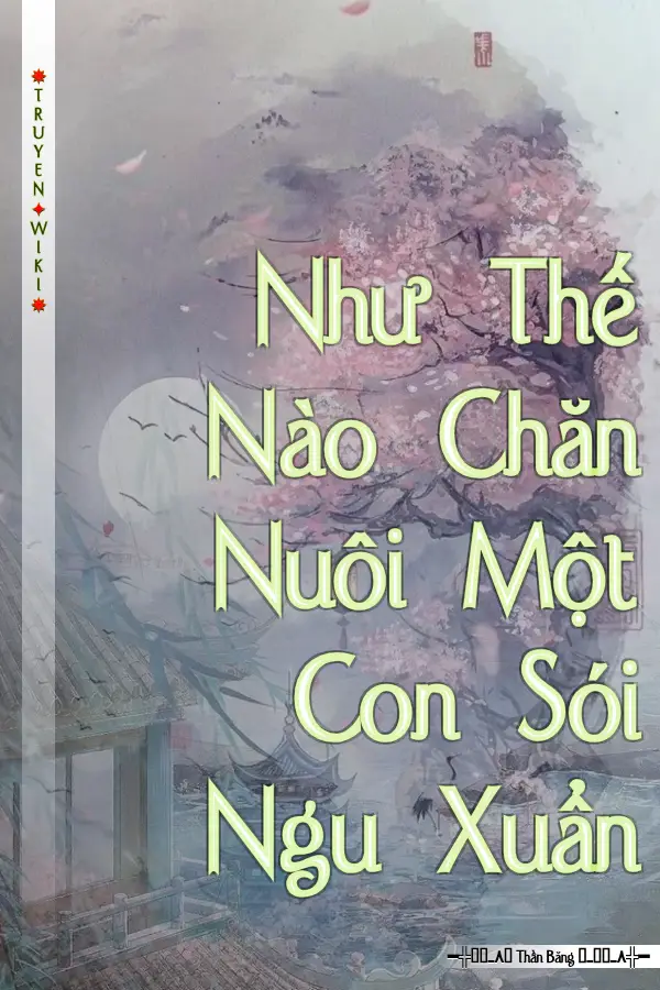 Như Thế Nào Chăn Nuôi Một Con Sói Ngu Xuẩn