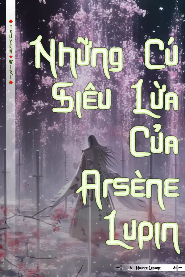 Những Cú Siêu Lừa Của Arsène Lupin