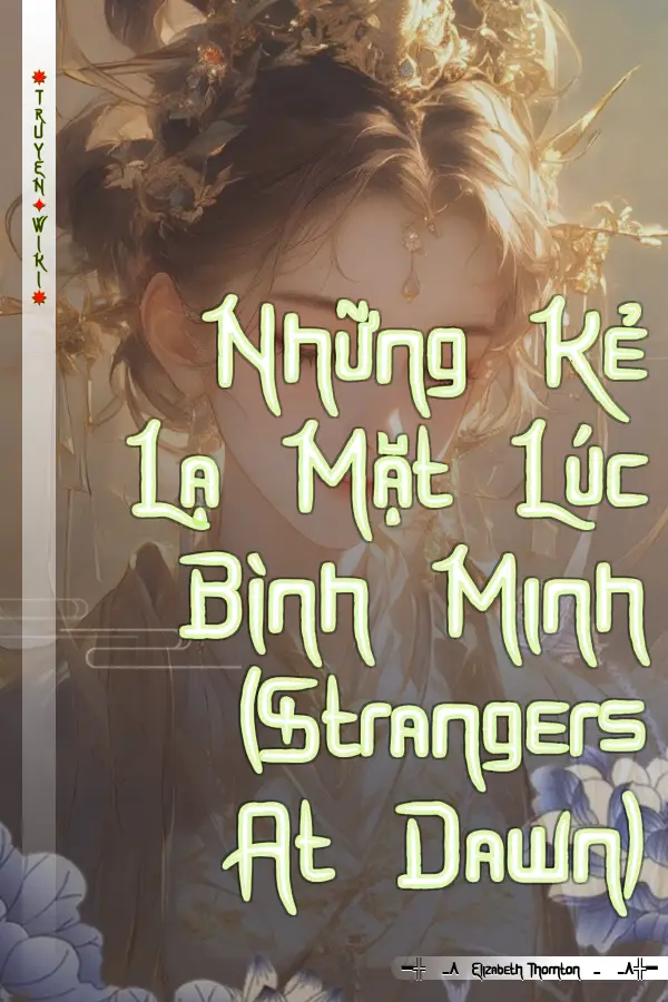 Truyện Những Kẻ Lạ Mặt Lúc Bình Minh (Strangers At Dawn)