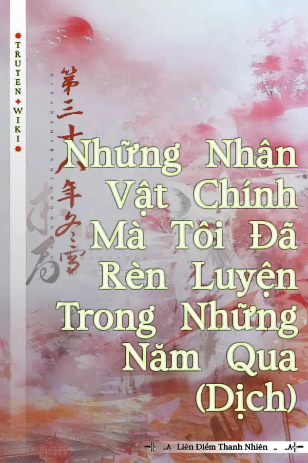 Những Nhân Vật Chính Mà Tôi Đã Rèn Luyện Trong Những Năm Qua (Dịch)